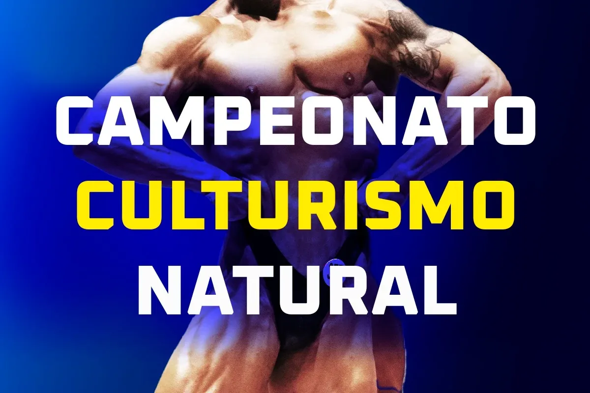 Campeonatos de culturismo natural: todo lo que debes saber