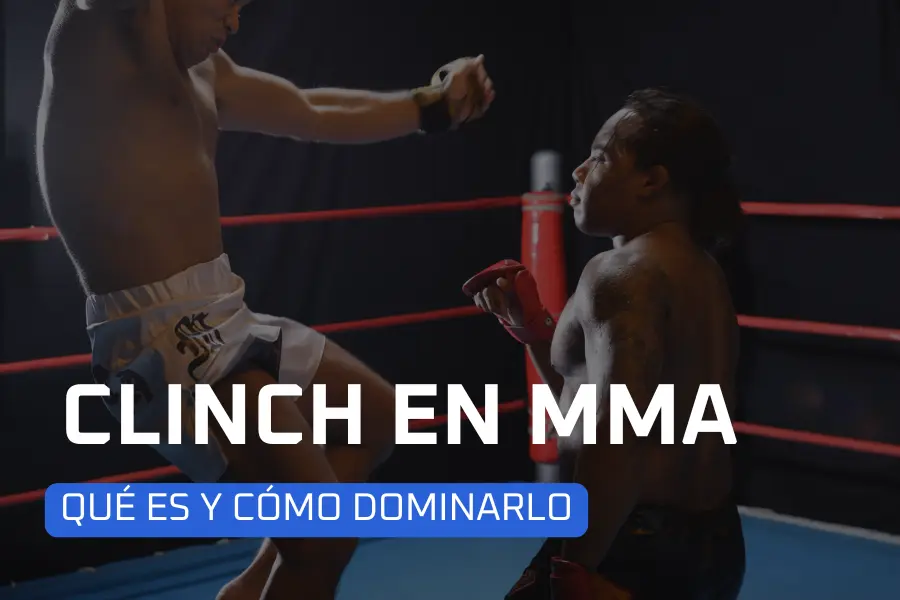 Clinch en MMA: qué es y cómo dominarlo