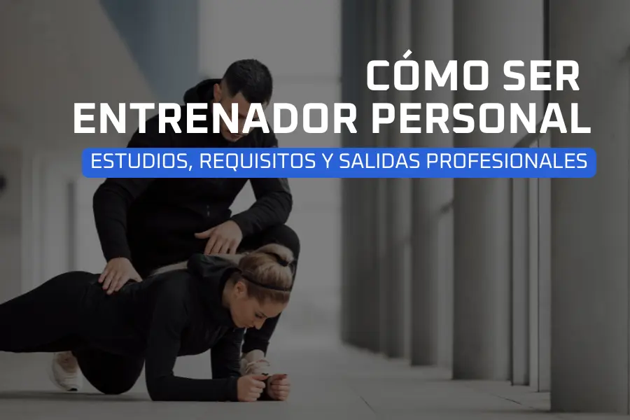 Cómo ser entrenador personal: estudios, requisitos y salidas profesionales