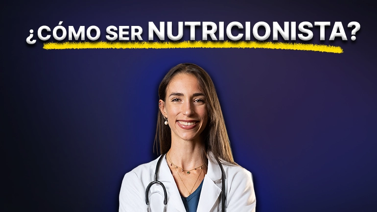 ¿Qué hay que estudiar para ser nutricionista? Guía completa