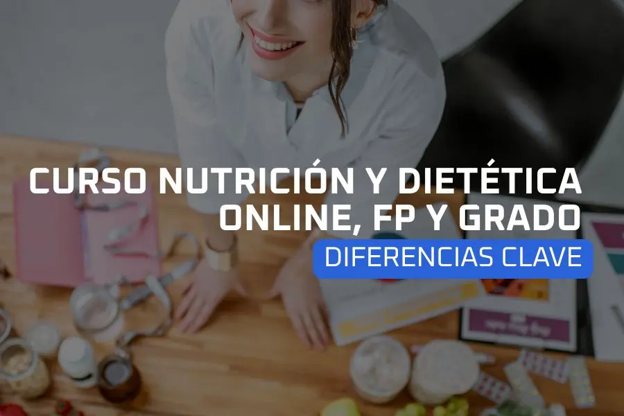 Curso nutrición y dietética online, FP y Grado: diferencias clave