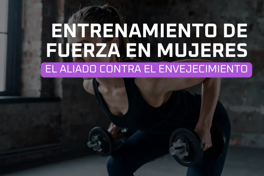 Entrenamiento de fuerza en mujeres: el gran aliado contra el envejecimiento