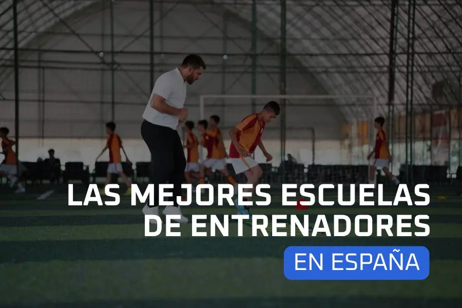Las mejores escuelas de entrenadores en España en 2025