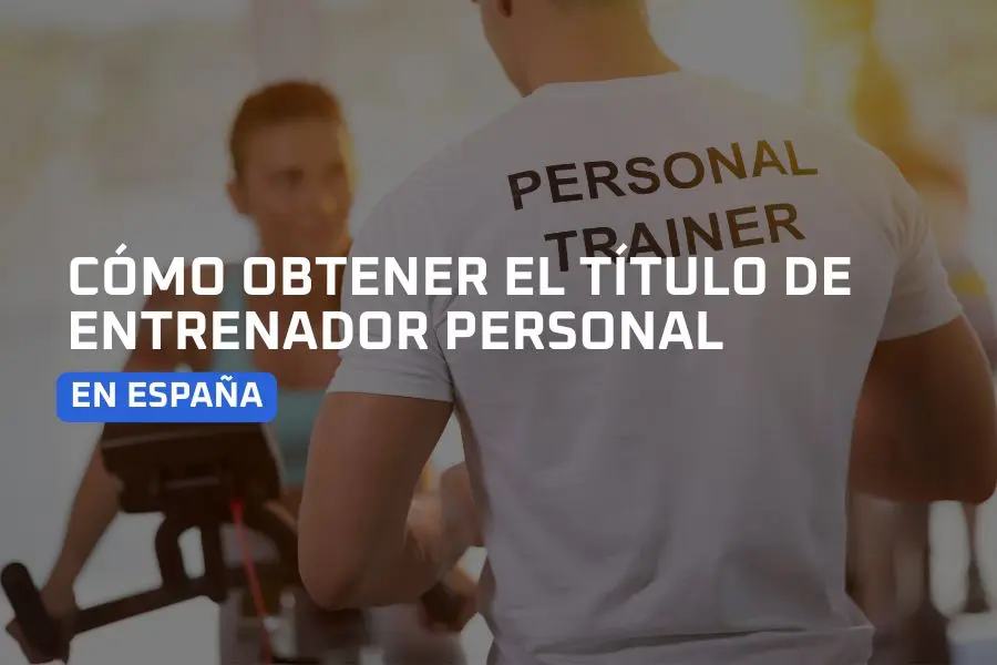 ¿Cómo obtener el título de entrenador personal en España?